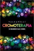 Cromoterapia o segredo das cores